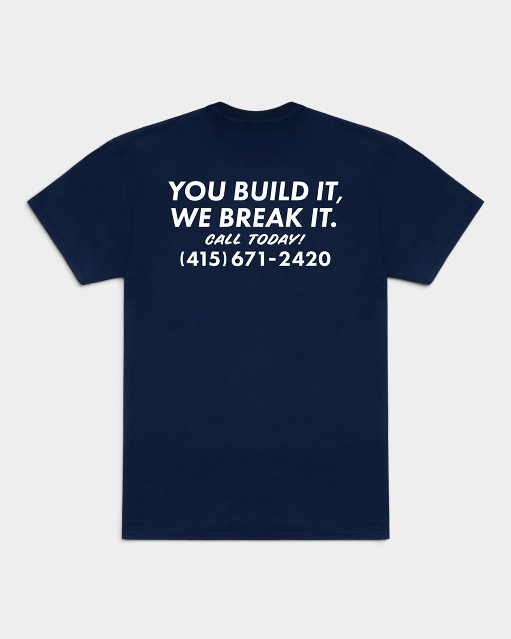 Lockwood Avenue navy blue cotton T-shirt featuring white text on the back that reads You Build It, We Break It.