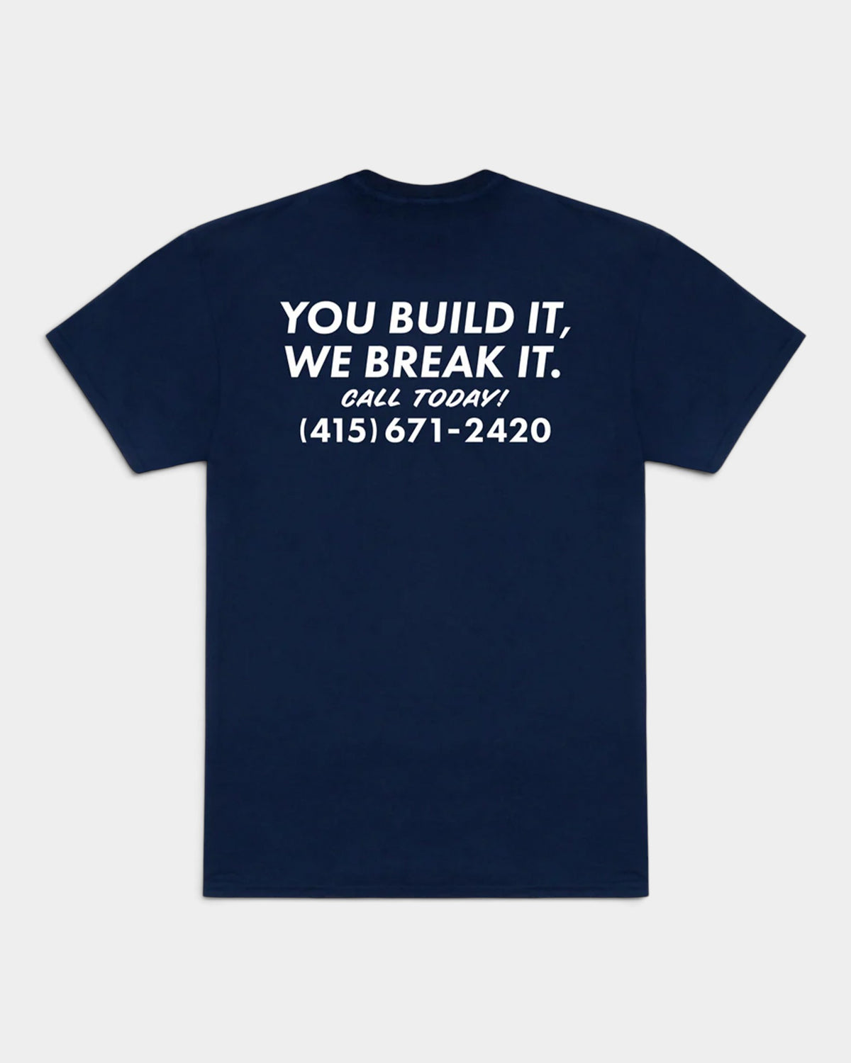 Lockwood Avenue navy blue cotton T-shirt featuring white text on the back that reads You Build It, We Break It.